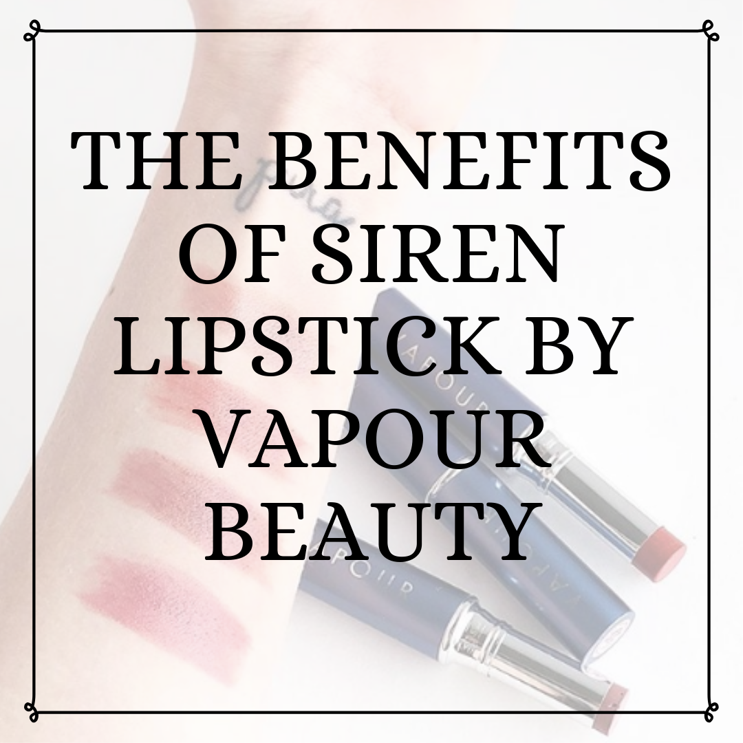 The Benefits of Siren Lipstick by Vapour Beauty